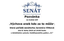 Pozvánka na kulatý stůl senátorky Jaromíry Vítkové v Senátu Výchova aneb kdo za to může 8. 1. 2019